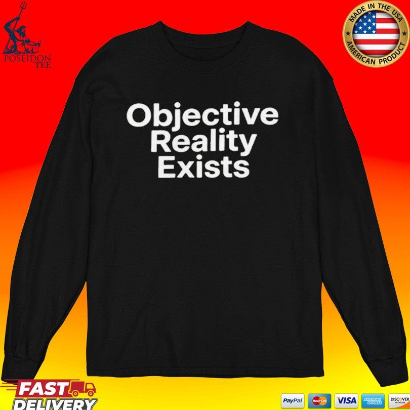 Objective Reality Exists Unisex