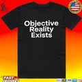 Objective Reality Exists Unisex