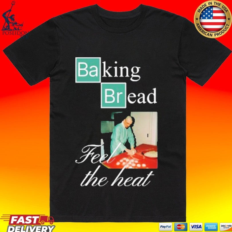 Prometheus Baking Bread Feel The Heat Unisex