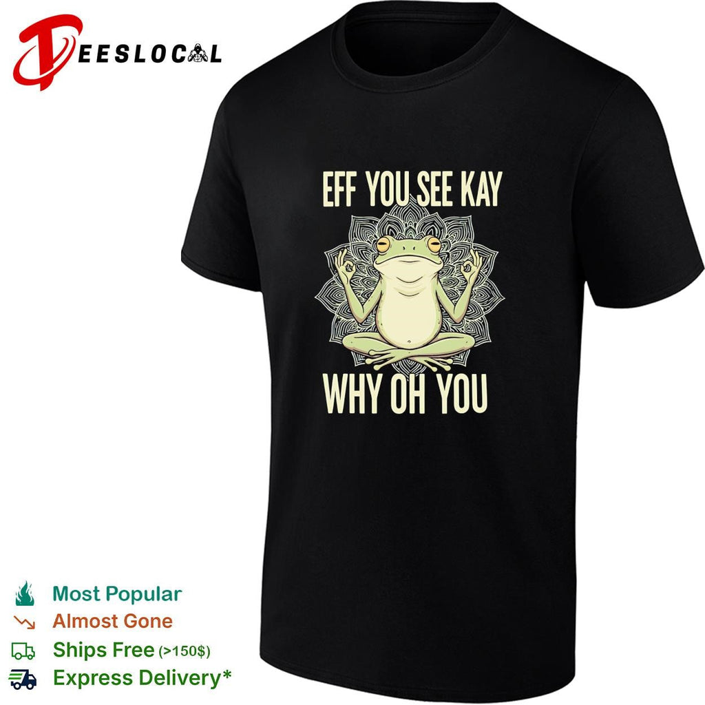Frog with yoga pose you see kay why oh you shirt Unisex