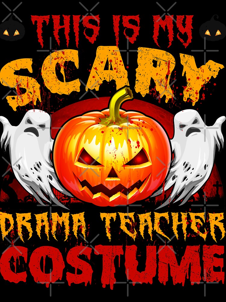 This Is My Scary Drama Teacher Halloween Costume by Nick Raider