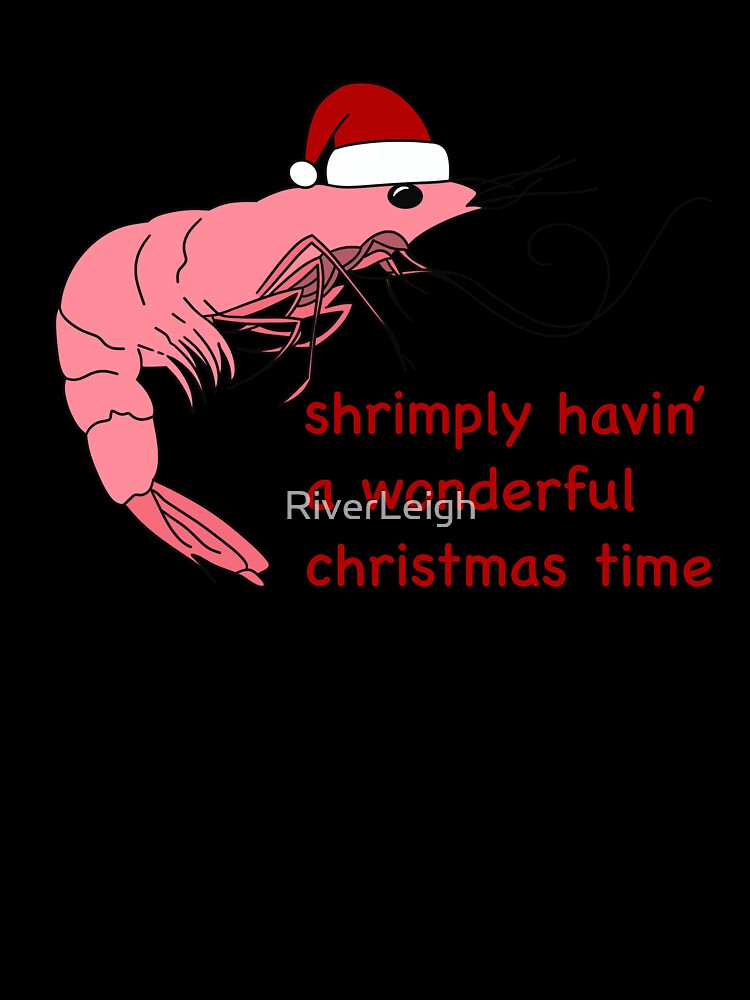 Shrimply Havin’ A Wonderful Christmas by RiverLeigh