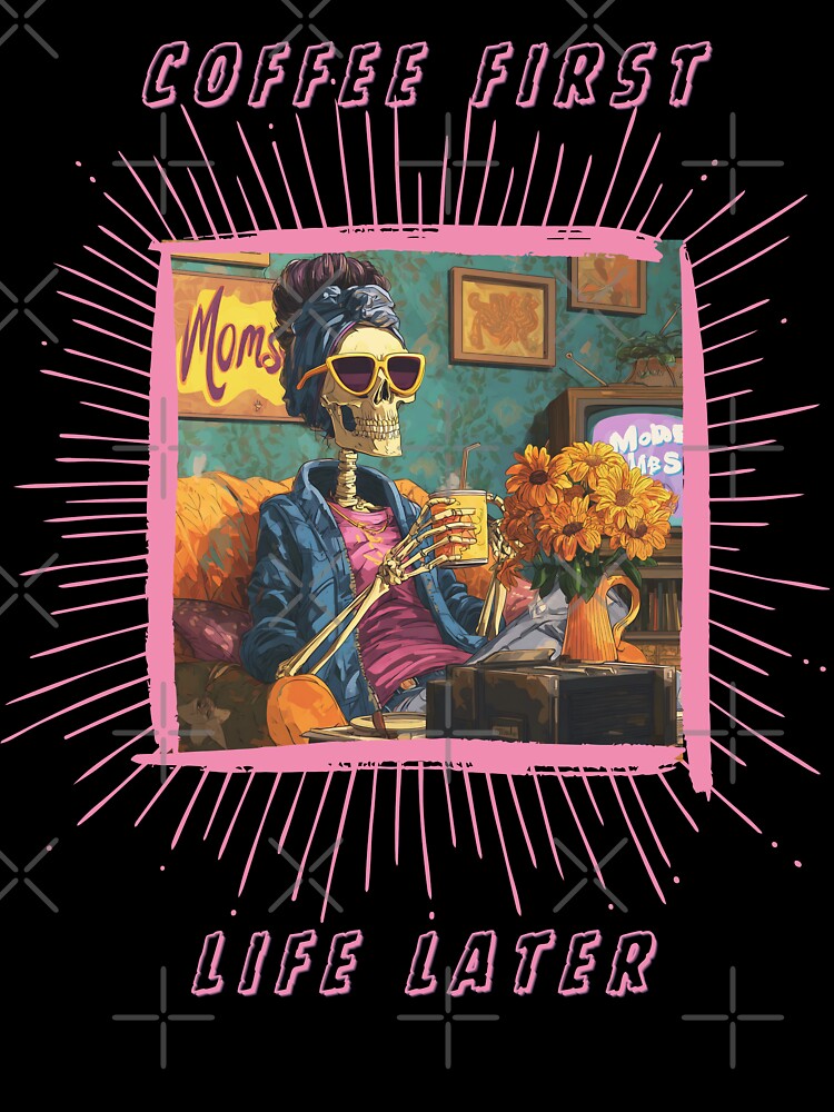 Coffee First Life Later – Funny Skeleton Coffee Lover T-Shirt by QuirkyDrops