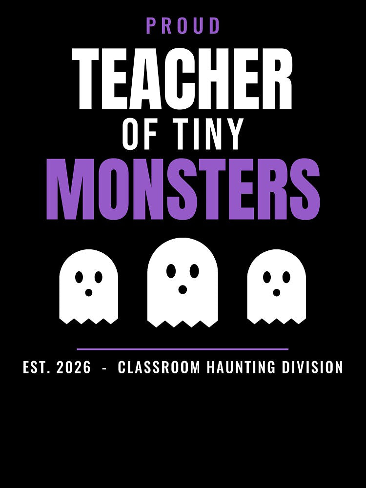 Proud Teacher of Tiny Monsters Halloween 2026 by PeaksAndPrints