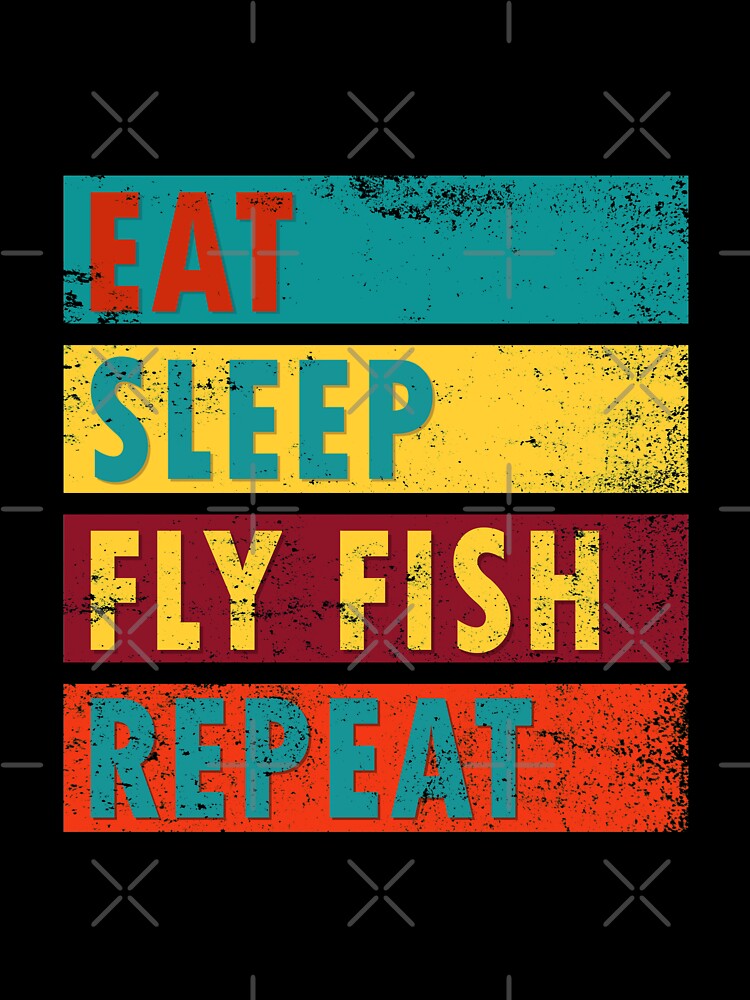 Fly Fishing Eat Sleep Fly Fish Repeat by Space Art
