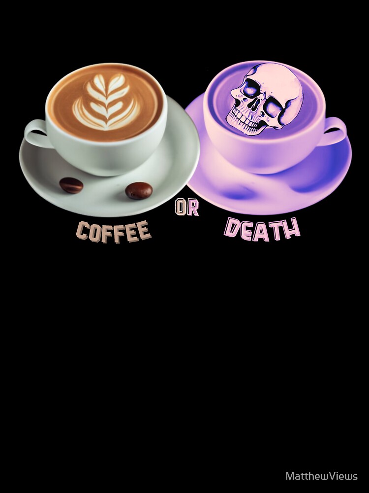 Coffee or Death funny Gifts for Coffee Lover and Sarcastic Humor Lovers With Skull Cup Coffee Funny Halloween Skull Spooky Time Szn by MatthewViews
