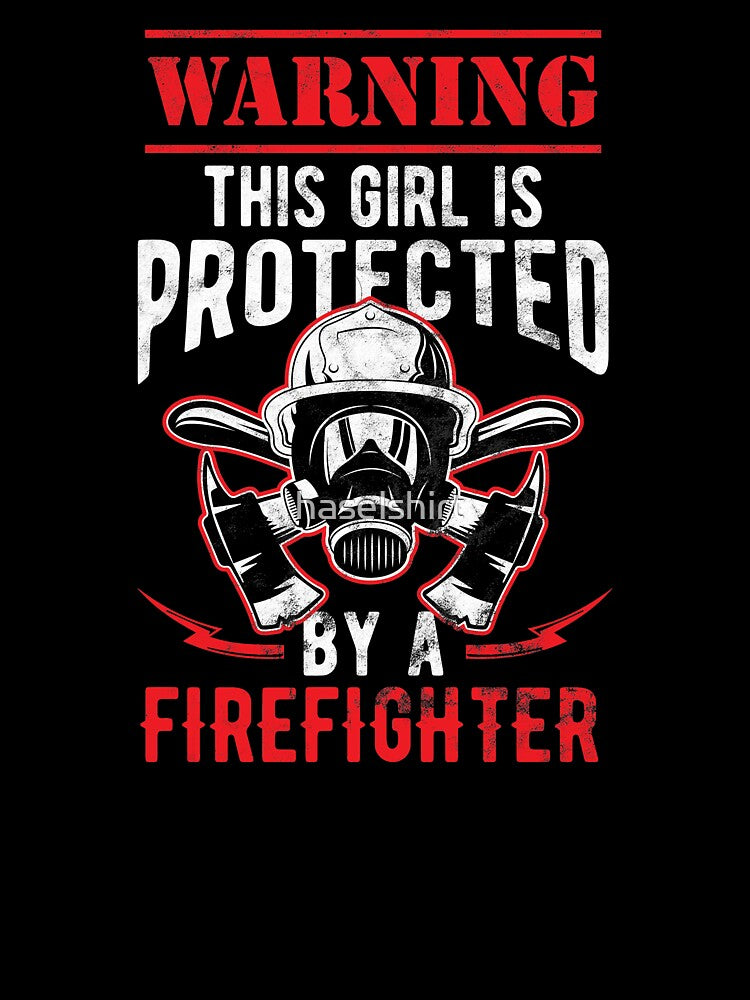 Warning Girl Protected By A Firefighter Birthday Gift by haselshirt