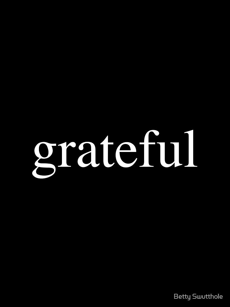 grateful by Betty Swutthole
