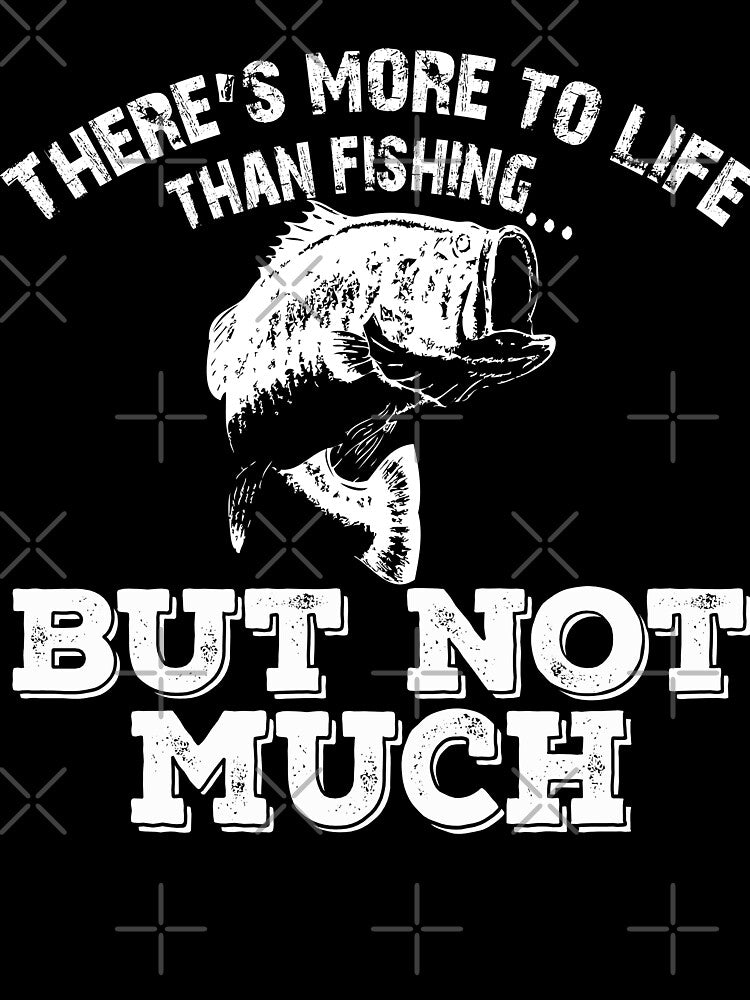 There's More To Life Than Fishing by URBANBOX