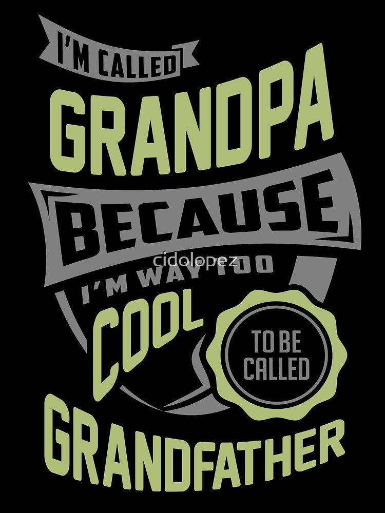 I'm Called Grandpa. Perfect T-shirt Gift! by cidolopez
