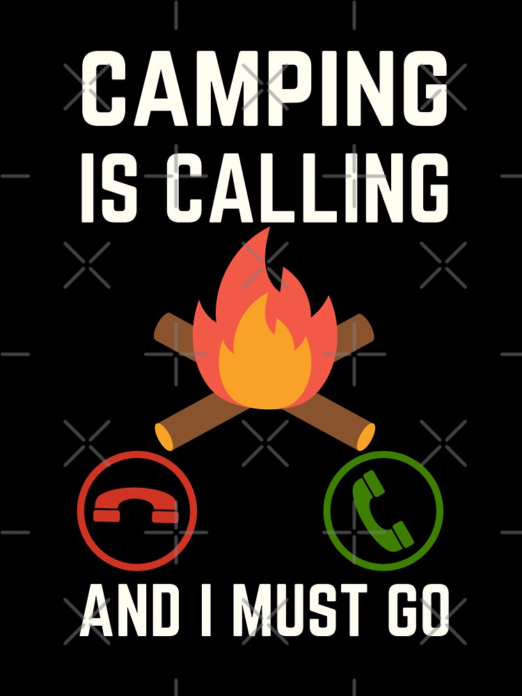 Camping Is Calling And I Must Go, Camping Lover, Camping Quote, Camping Lover by AMINE  ★★★★★