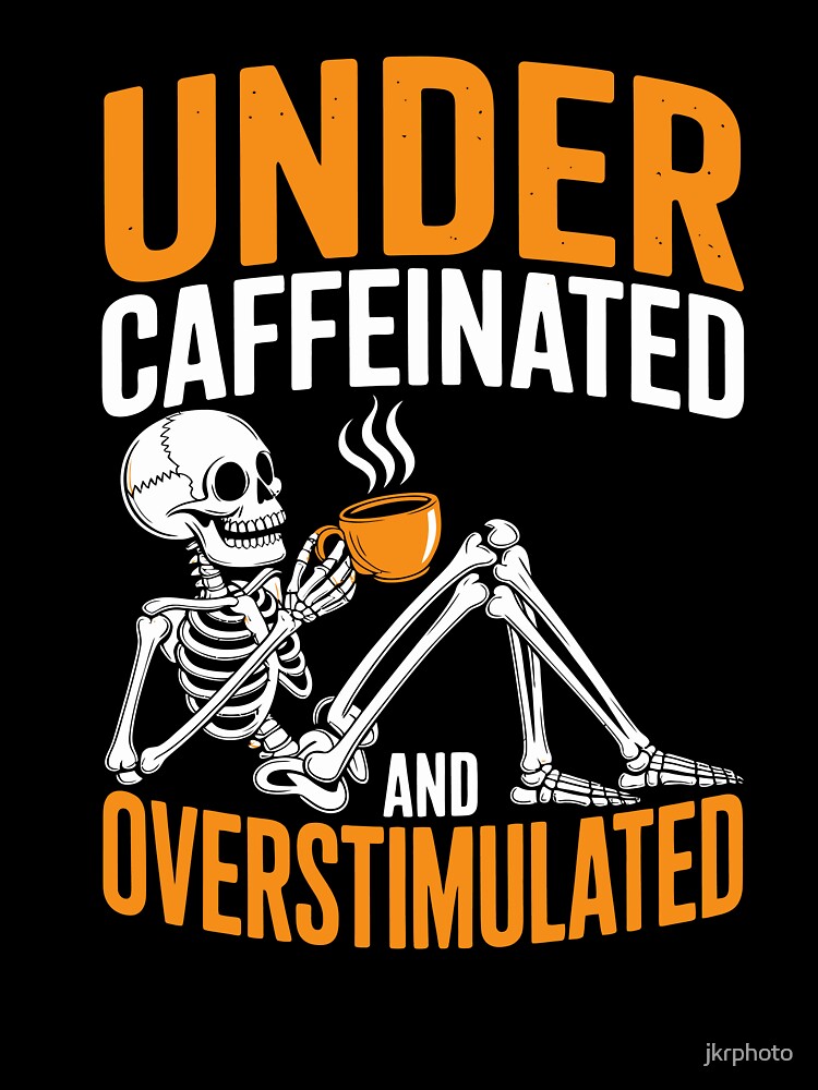 UNDER CAFFEINATED AND OVERSTIMULATED by jkrphoto