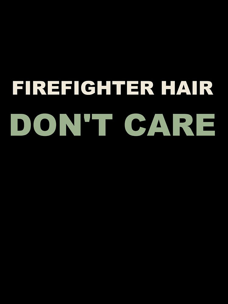 Firefighter Hair Don't Care - Firefighter by RetroThreadWorks