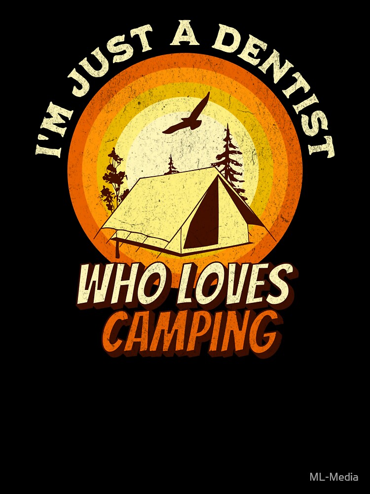 Camping Lover Shirt - I'm just a Dentist by ML-Media