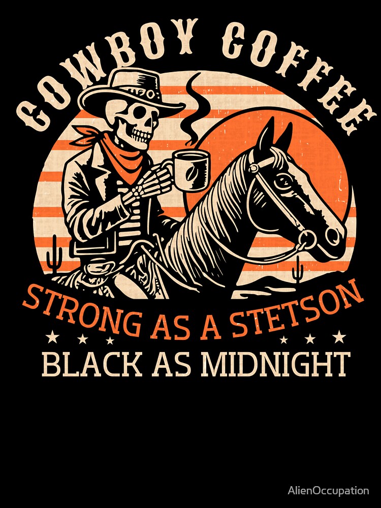 Funny Cowboy Coffee Stronger Than A Stetson by AlienOccupation
