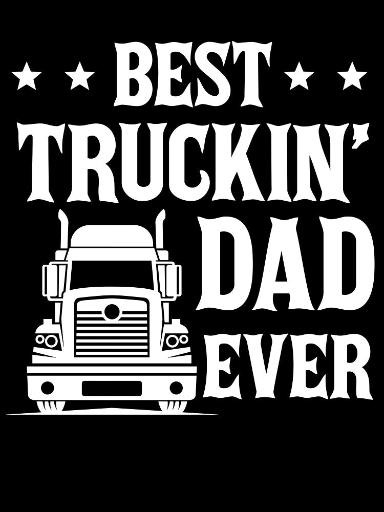 Best Truckin' Dad Ever by SunsetGloww