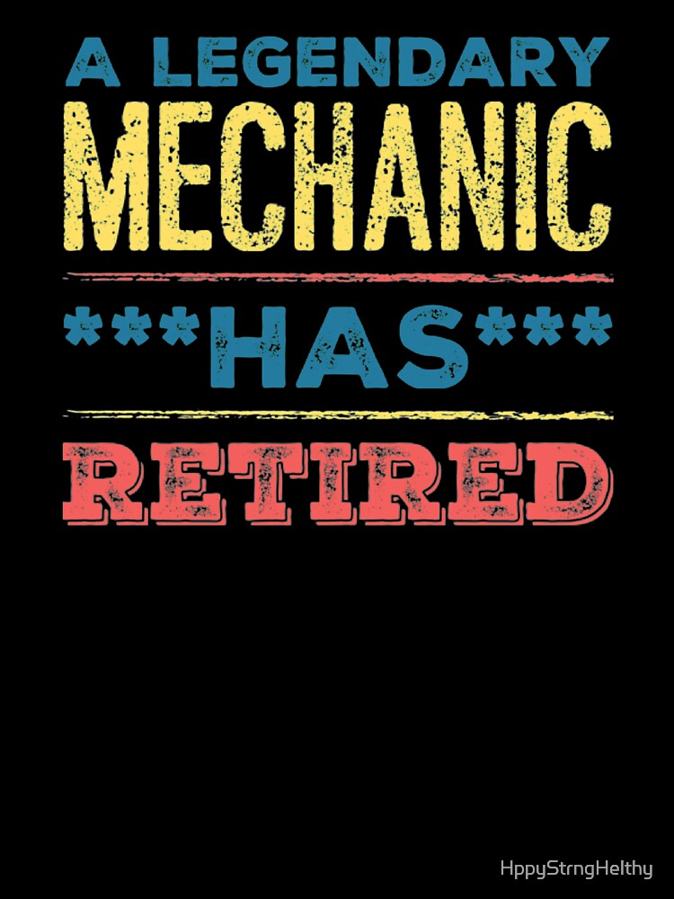 A Legendary Mechanic Has Retired Yellow Blue Red Font by HppyStrngHelthy