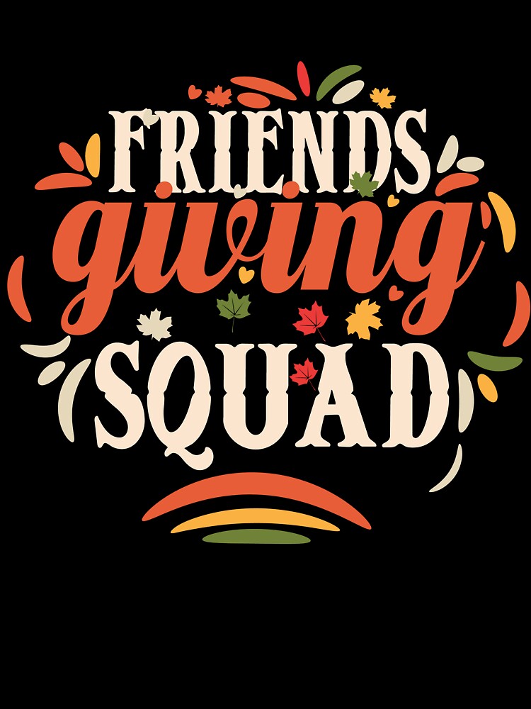 Friendsgiving squad by Amerchbiz