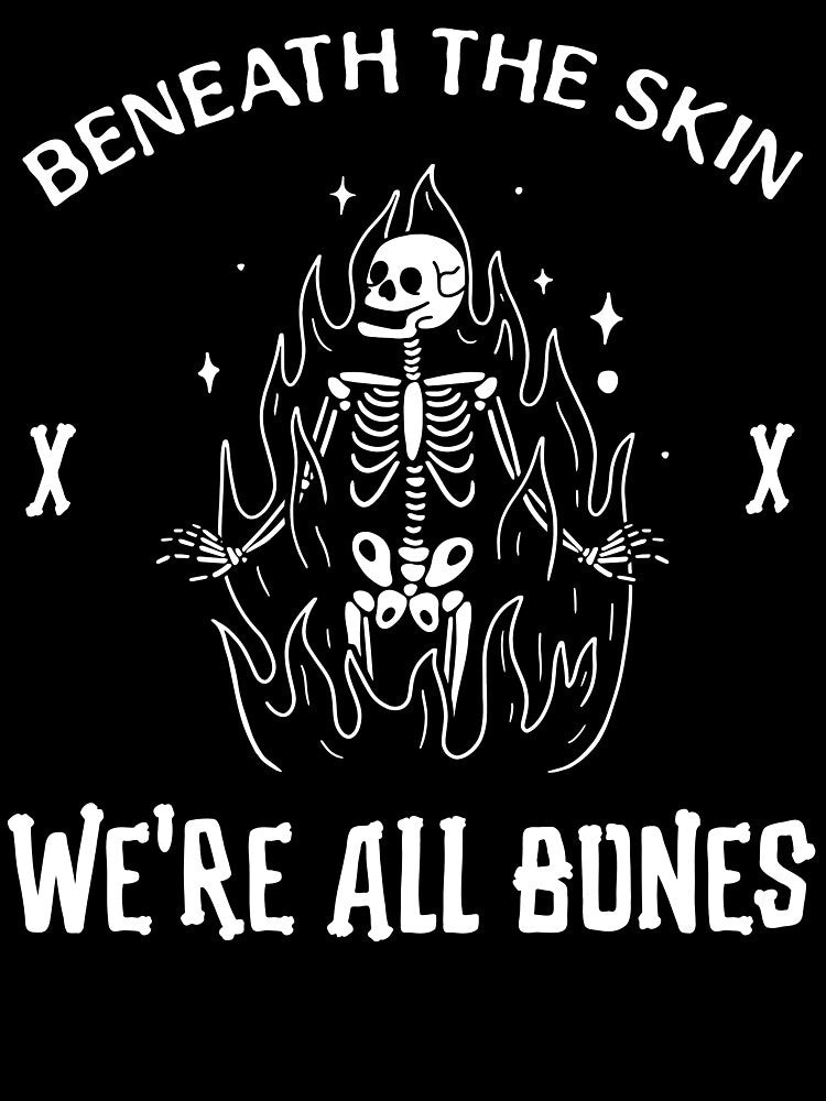 Beneath the Skin, We're All Bones by SuperstyleTees