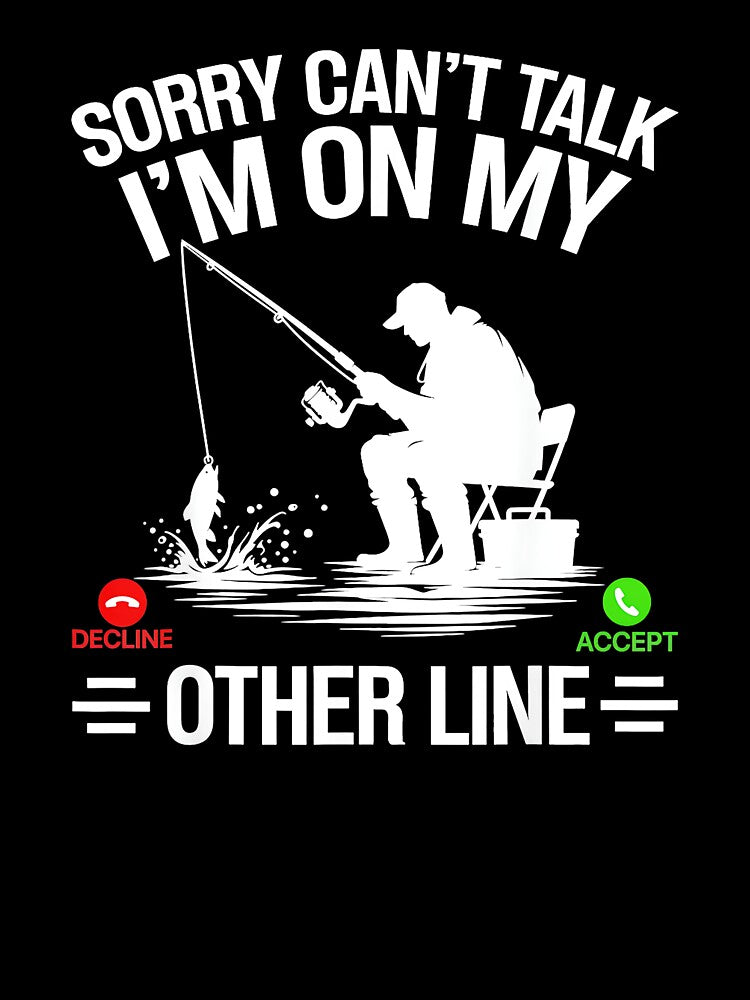 Sorry Can't Talk I'm On My Other Line Fishing Fisherman Angler Gift by Hugosploosh