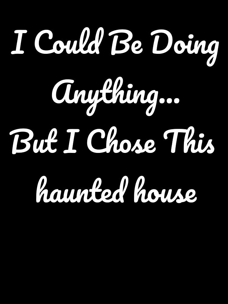 Halloween Teacher Shirt | I Chose This Haunted House Funny Tee by TeeVex