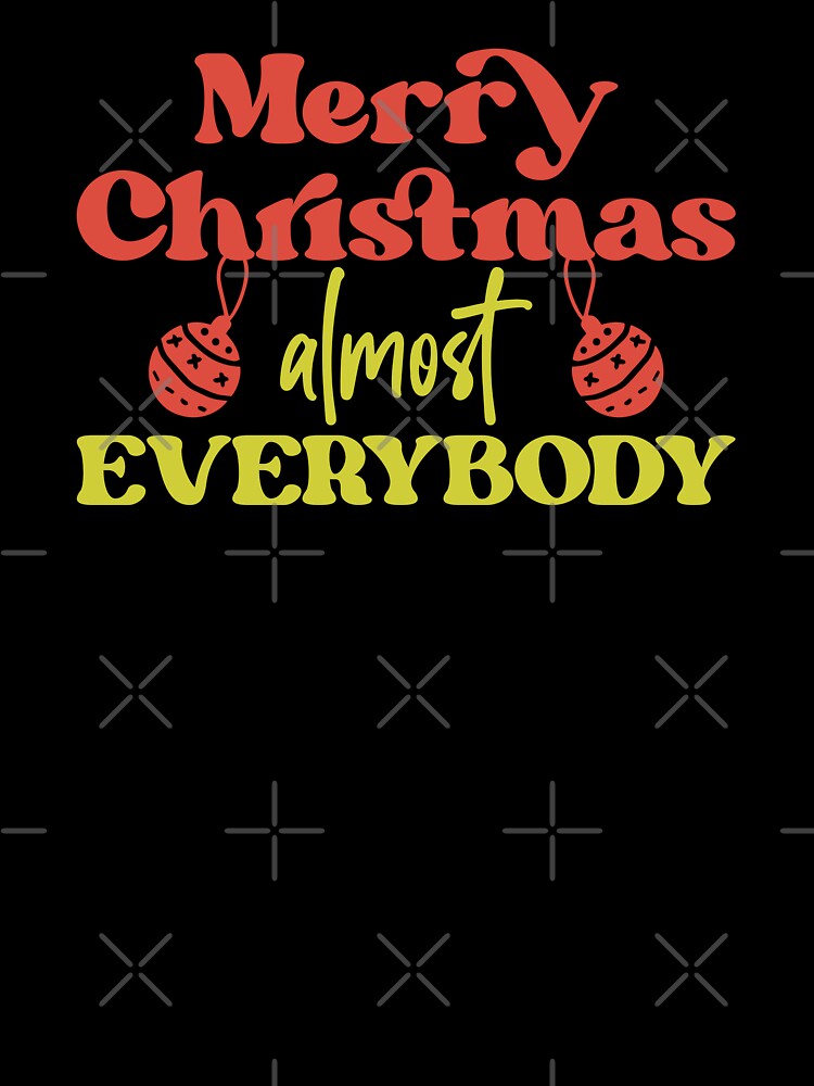 Merry Christmas Almost Everybody by ArtGraffita
