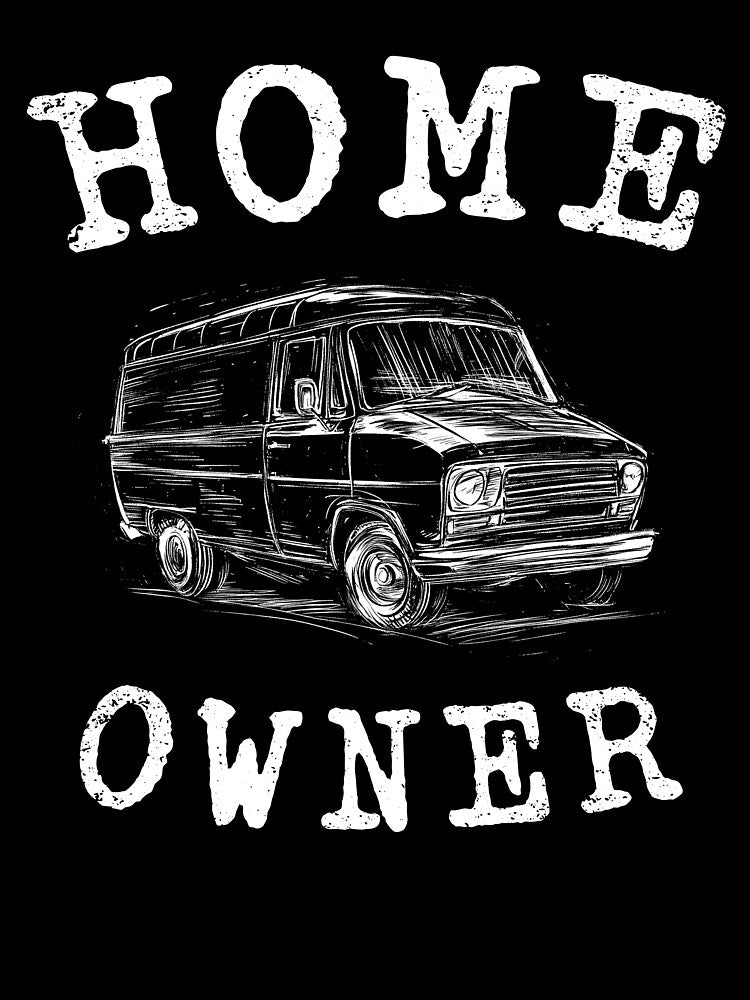 Home Owner - Van life by Random Tees
