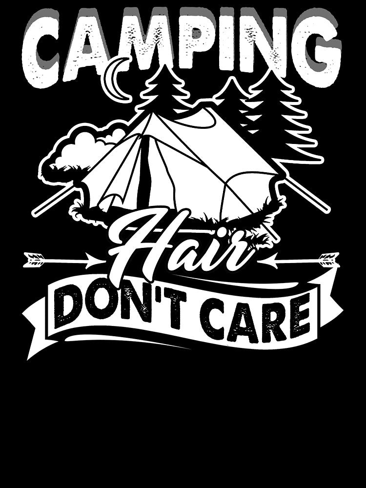Camping Hair Don't Care by UnknownArtistt
