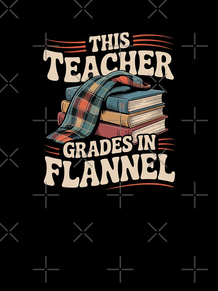 This Teacher Grades in Flannel by theartfulaspie