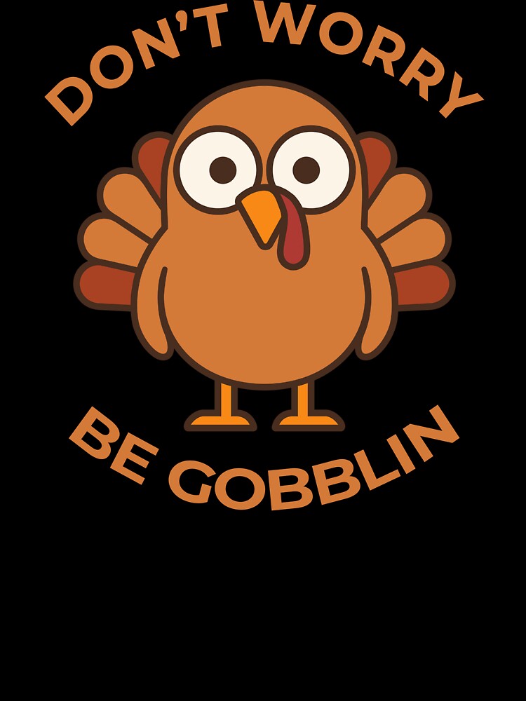 Don't Worry, Be Gobblin! by Aceofspace3000