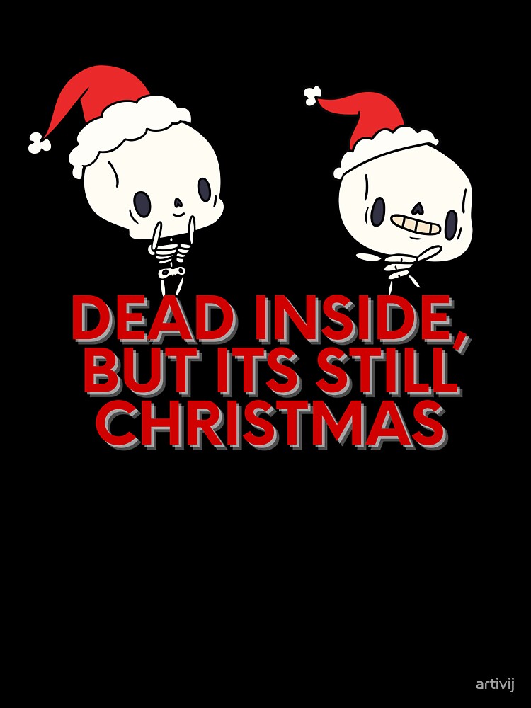 Dead Inside, But Its Still Christmas by artivij