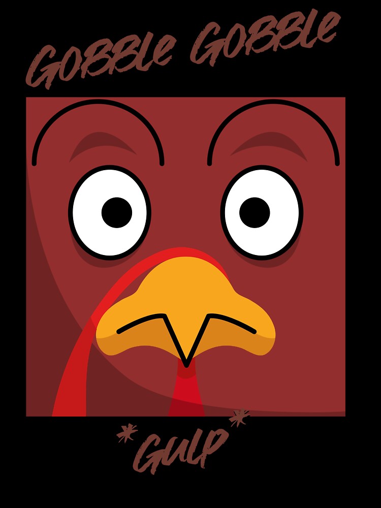 Gobble Gobble by LiveYourWay