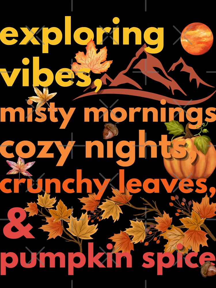 exploring vibes misty mornings cozy nights crunchy leaves & pumpkin spice by movie-popcorn