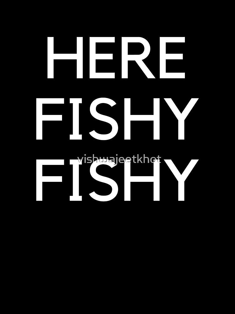 HERE FISHY FISHY / FISHING by vishwajeetkhot
