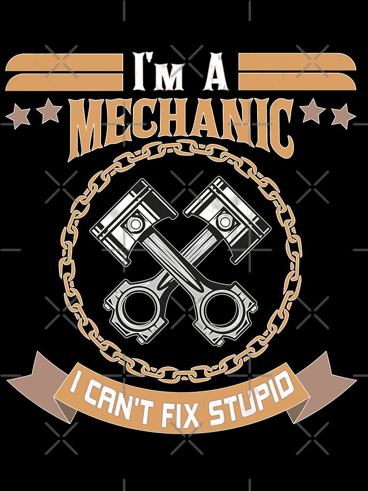 I'm A Mechanic, I can't Fix Stupid service auto repair servicing garage work by ADAMYASS