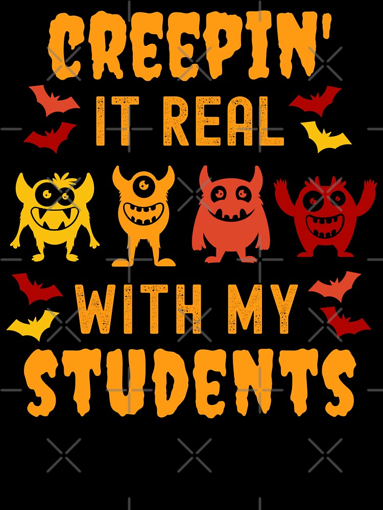Halloween Teacher - Creepin' It Real With My Students - School Halloween Party, Autumn Teacher, Fall Teacher, Halloween Instructor by jadedscientist