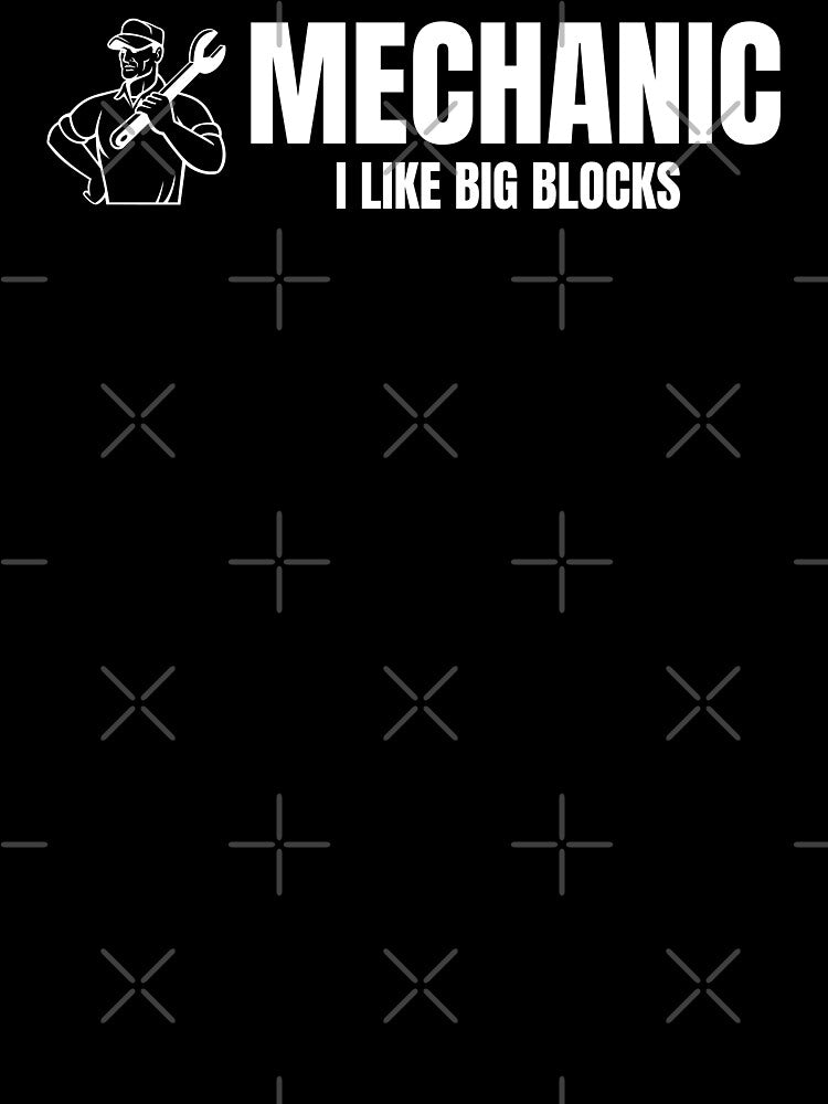 Mechanic- I like big blocks by DesignsByDaddy
