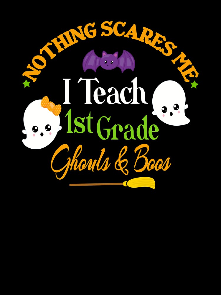 Cute Halloween 1st Grade Teacher Gift Nothing Scares Me by Sapphire Star