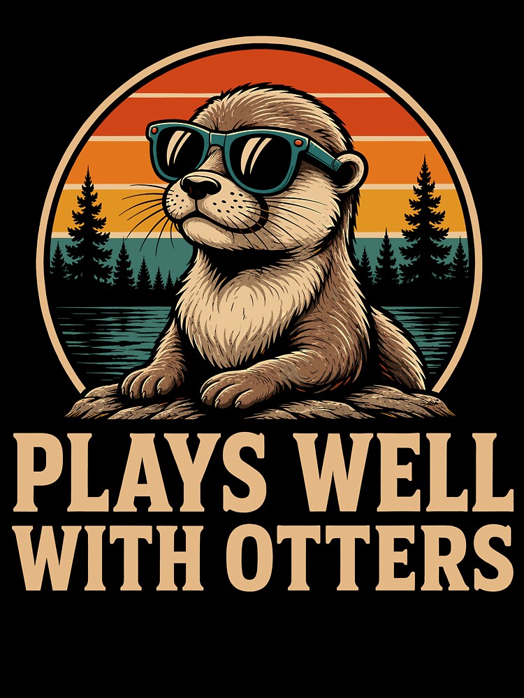 Plays Well With Otters Funny Otter by gordonbwyashop