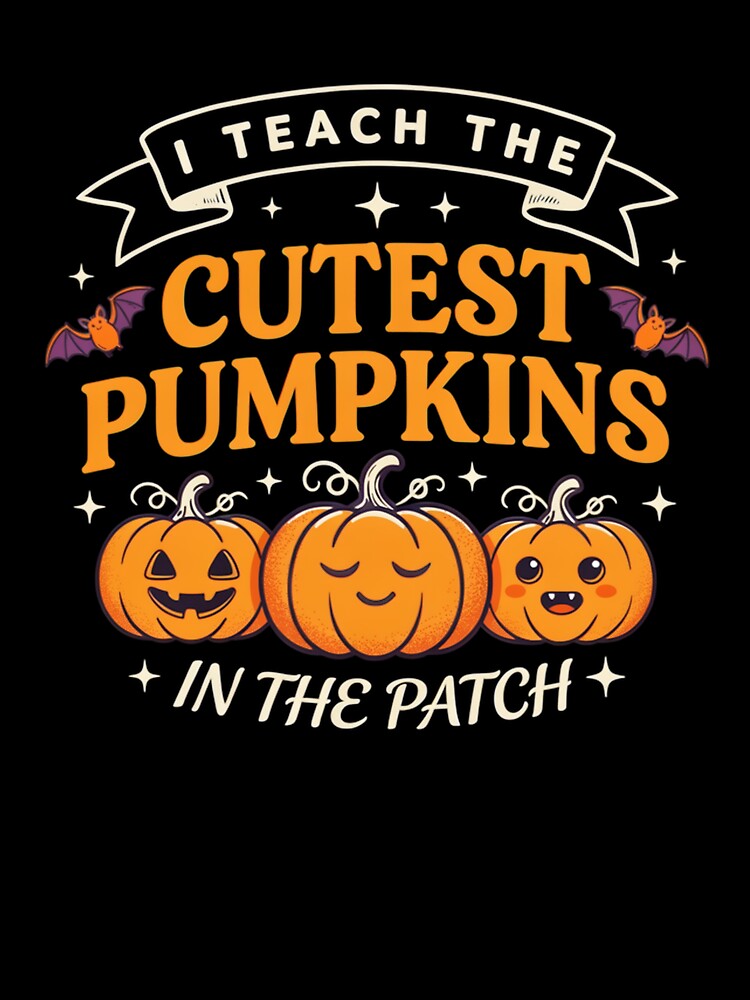 I Teach The Cutest Pumpkins In The Patch | Cute Halloween Teacher by MizoX7