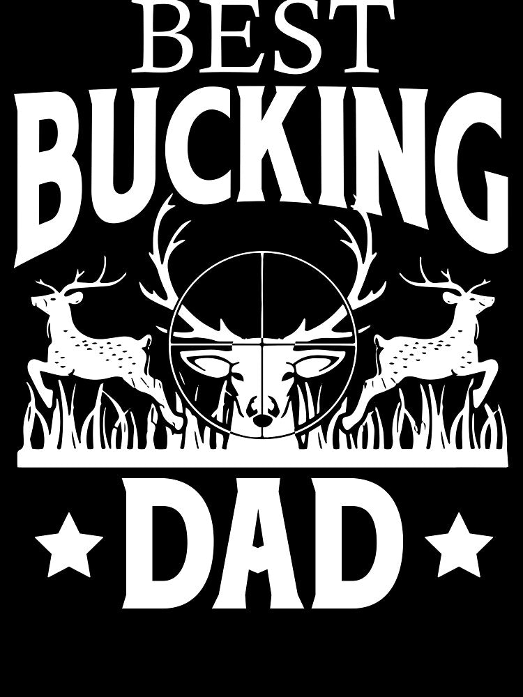 Funny Hunting Shirt - Best Bucking Dad by SunsetGloww