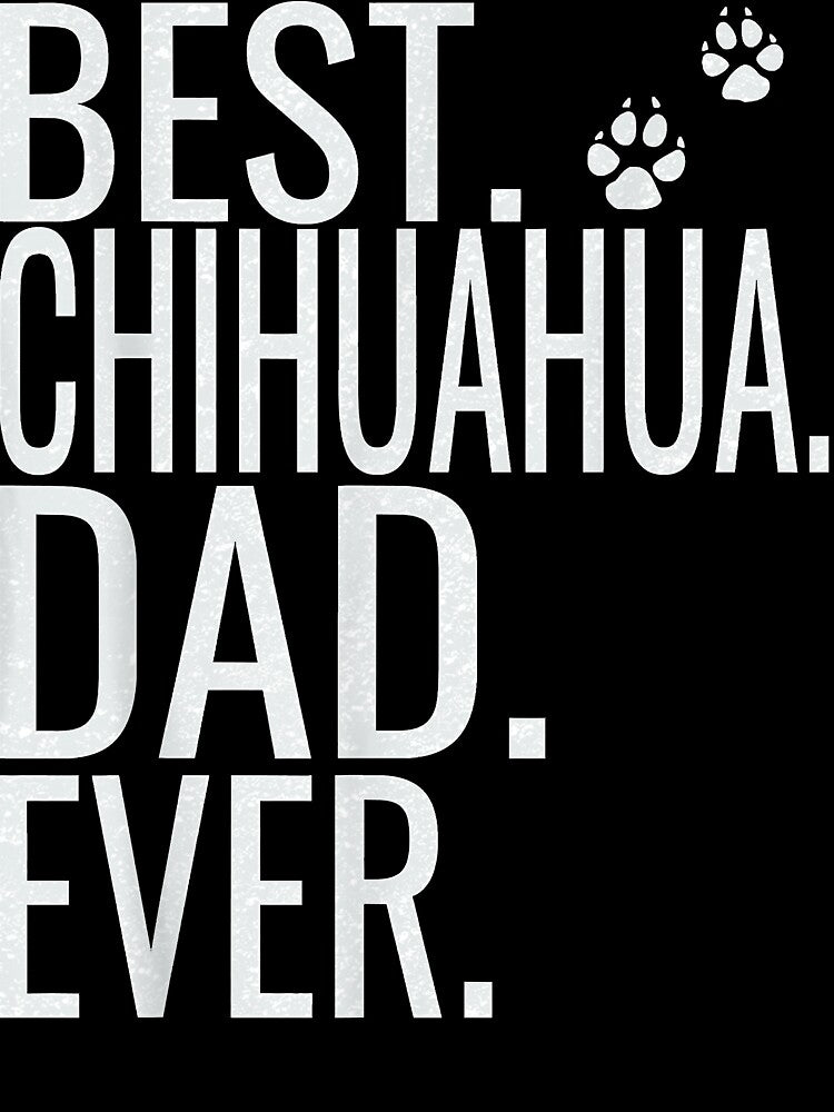 Mens Best Chihuahua Dad Ever Fathers Day Shirt 2019 For D by JohnathaPhillip
