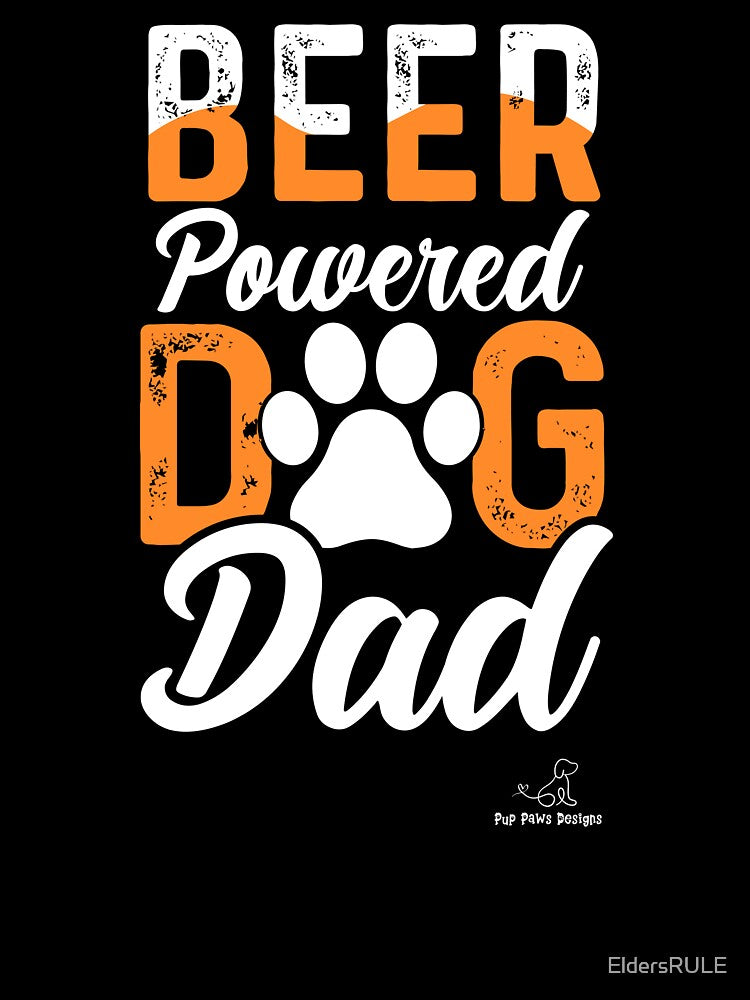 Dog Dad Beer Powered, Great Gift for Dog Lovers! by EldersRULE