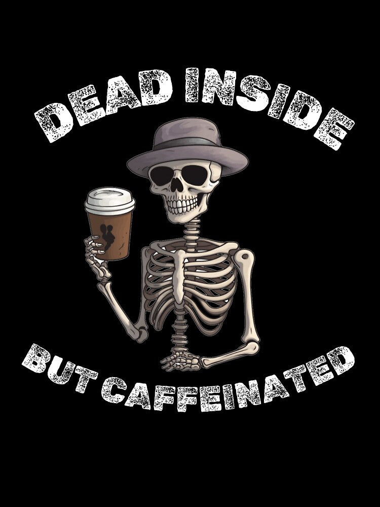 Dead Inside Skeleton with Coffee by Advme27