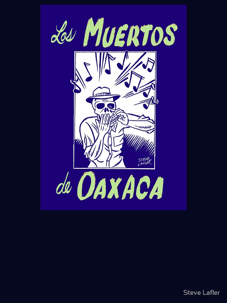 Los Muertos de Oaxaca T by Steve Lafler T-Shirts