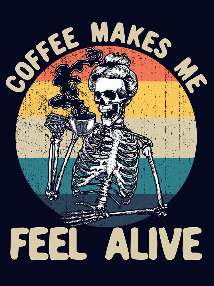 Coffee Makes Me Feel Alive Woman Skeleton Drinking Coffee Gear by DynamicDesign