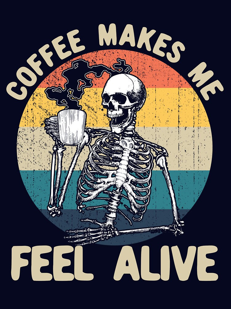 Coffee Makes Me Feel Alive Skeleton Drinking Coffee Gear by DynamicDesign