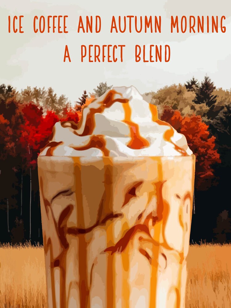 Ice Coffee And Autumn Morning A Perfect Blend by Abstract Finds