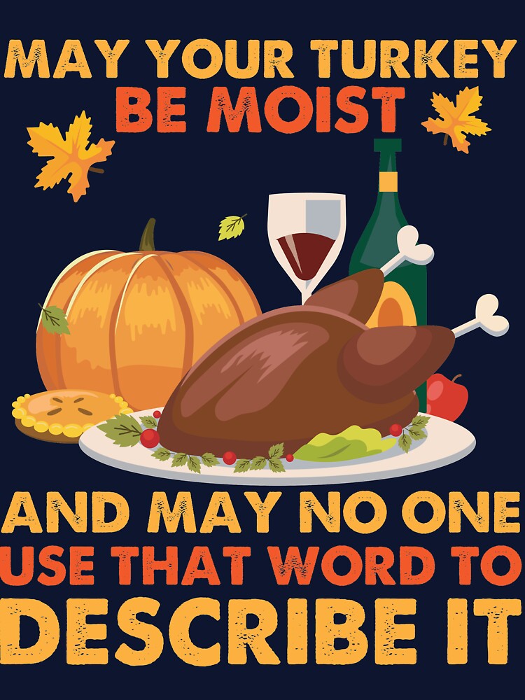May your Turkey be Moist by mmos
