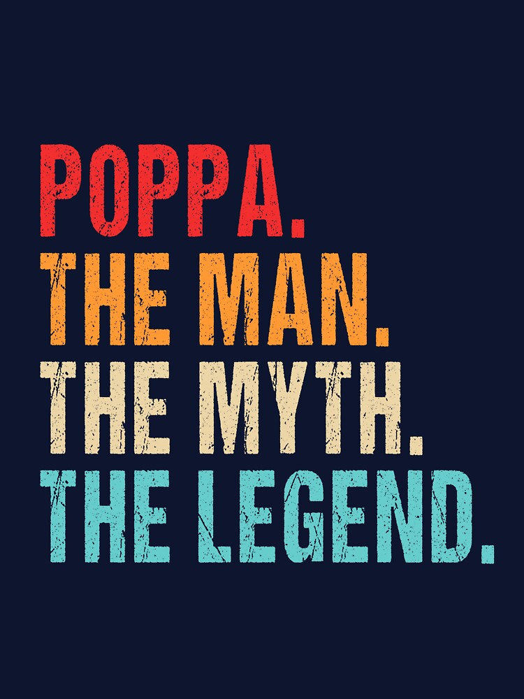 POPPA THE MAN THE MYTH THE LEGEND by ibra2712